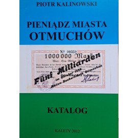 KALINOWSKI Piotr - Pieniądz Miasta Otmuchów Katalog