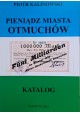 KALINOWSKI Piotr - Pieniądz Miasta Otmuchów Katalog