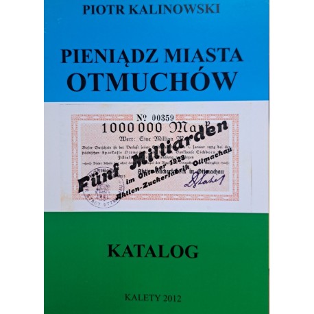 KALINOWSKI Piotr - Pieniądz Miasta Otmuchów Katalog