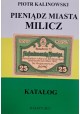 KALINOWSKI Piotr - Pieniądz Miasta Milicz Katalog