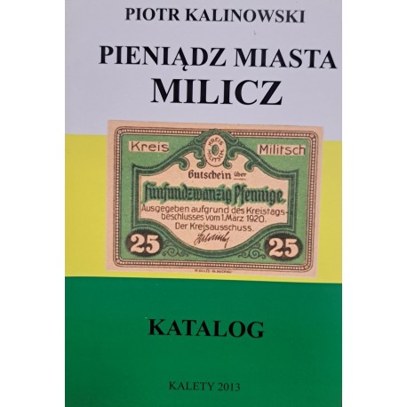 KALINOWSKI Piotr - Pieniądz Miasta Milicz Katalog