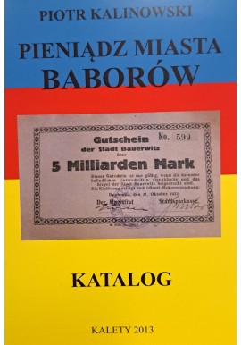 KALINOWSKI Piotr - Pieniądz Miasta Baborów Katalog