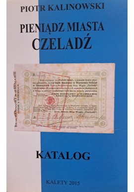 KALINOWSKI Piotr - Pieniądz Miasta Czeladź Katalog