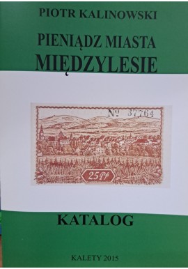 KALINOWSKI Piotr - Pieniądz Miasta Międzylesie Katalog