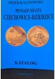 KALINOWSKI Piotr - Pieniądz Miasta Czechowice-Dziedzice Katalog