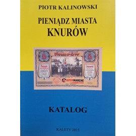 KALINOWSKI Piotr - Pieniądz Miasta Knurów Katalog