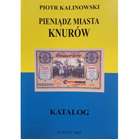 KALINOWSKI Piotr - Pieniądz Miasta Knurów Katalog