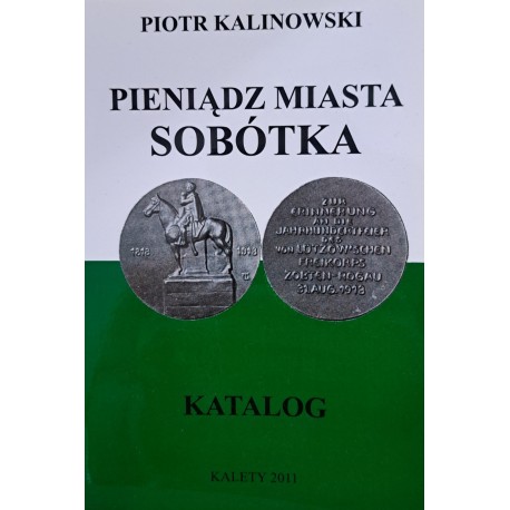 KALINOWSKI Piotr - Pieniądz Miasta Sobótka Katalog