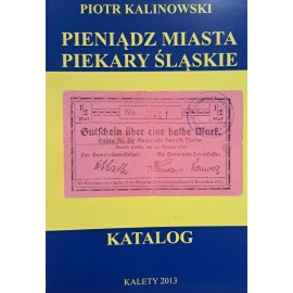 KALINOWSKI Piotr - Pieniądz Miasta Piekary Śląskie Katalog