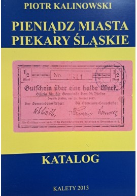 KALINOWSKI Piotr - Pieniądz Miasta Piekary Śląskie Katalog