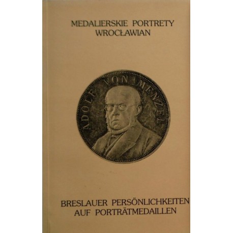 Medalierskie portrety Wrocławian Tom I. 1733-2002 Jan Sakwerda