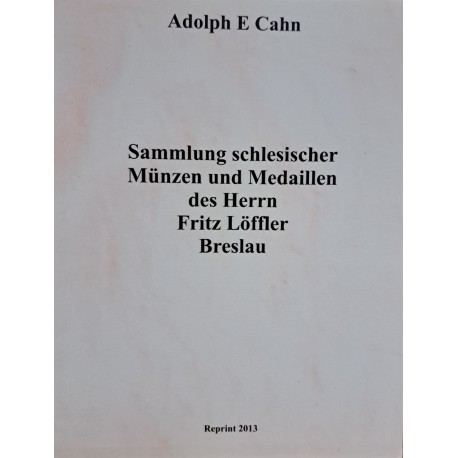 Adolph E. Cahn - Sammlung schlesischer Münzen und Medaillen des Herrn Fritz Löffer, Breslau