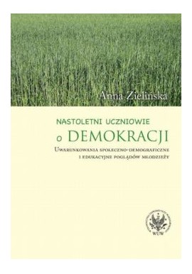 Nastoletni uczniowie o demokracji Anna Zielińska