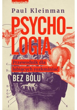 Psychologia Przewodnik dla lubiących rozkminiać bez bólu Paul Kleinman