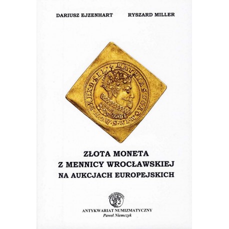 Złota moneta z Mennicy Wrocławskiej na aukcjach europejskich Dariusz Ejzenhart, Ryszard Miller