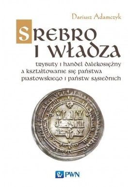 Srebro i władza Dariusz Adamczyk