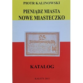 KALINOWSKI Piotr - Pieniądz Miasta Nowe Miasteczko Katalog