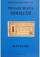 KALINOWSKI Piotr - Pieniądz Miasta Oświęcim Katalog