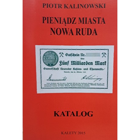 KALINOWSKI Piotr - Pieniądz Miasta Nowa Ruda Katalog