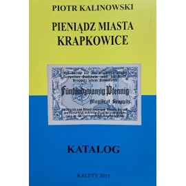 KALINOWSKI Piotr - Pieniądz Miasta Krapkowice Katalog