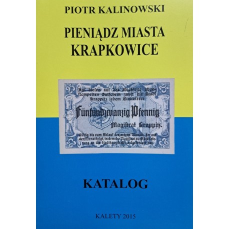 KALINOWSKI Piotr - Pieniądz Miasta Krapkowice Katalog