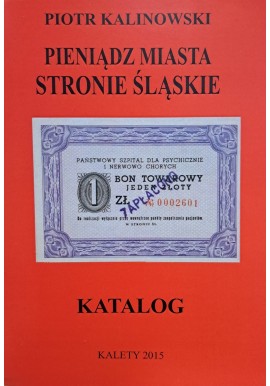 KALINOWSKI Piotr - Pieniądz Miasta Stronie Śląskie Katalog