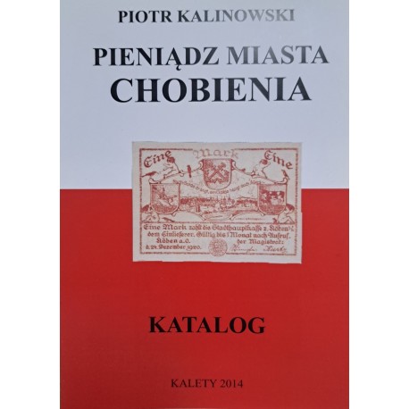 KALINOWSKI Piotr - Pieniądz Miasta Chobienia Katalog