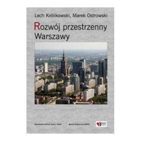 Rozwój przestrzenny Warszawy Lech Królikowski, Marek Ostrowski