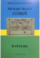 KALINOWSKI Piotr - Pieniądz Miasta Ustroń Katalog