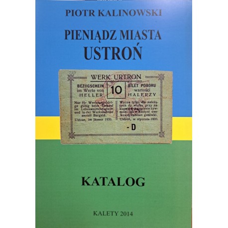 KALINOWSKI Piotr - Pieniądz Miasta Ustroń Katalog