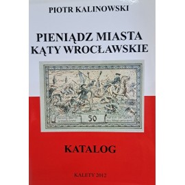 KALINOWSKI Piotr - Pieniądz Miasta Kąty Wrocławskie Katalog