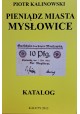 KALINOWSKI Piotr - Pieniądz Miasta Mysłowice Katalog