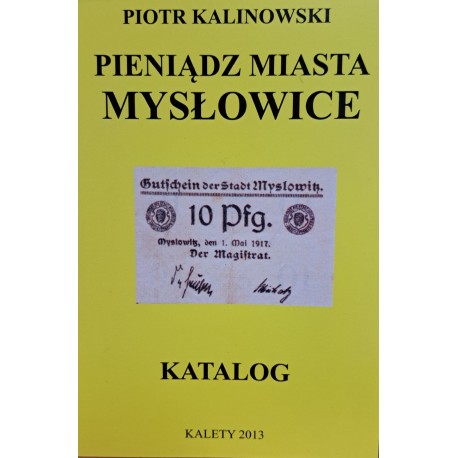 KALINOWSKI Piotr - Pieniądz Miasta Mysłowice Katalog