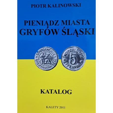 KALINOWSKI Piotr - Pieniądz Miasta Gryfów Śląski Katalog