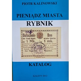 KALINOWSKI Piotr - Pieniądz Miasta Rybnik Katalog