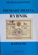 KALINOWSKI Piotr - Pieniądz Miasta Rybnik Katalog