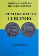 KALINOWSKI Piotr - Pieniądz Miasta Lubliniec Katalog