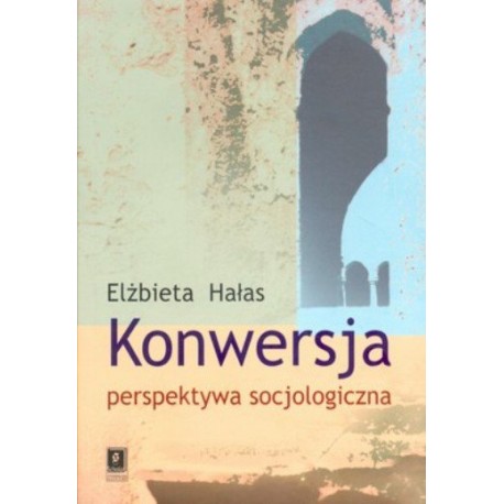 Konwersja perspektywa socjologiczna Elżbieta Hałas