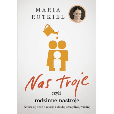 Nas troje czyli rodzinne nastroje Maria Rotkiel