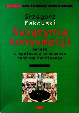 Świątynia konsumpcji Grzegorz Makowski