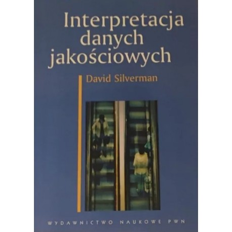 Interpretacja danych jakościowych David Silverman