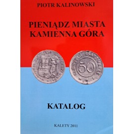 KALINOWSKI Piotr - Pieniądz Miasta Kamienna Góra Katalog