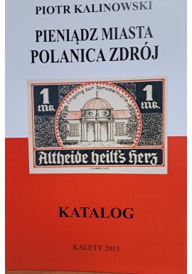 KALINOWSKI Piotr - Pieniądz Miasta Polanica Zdrój Katalog