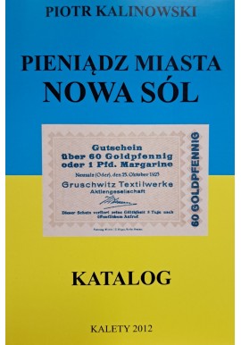 KALINOWSKI Piotr - Pieniądz Miasta Nowa Sól Katalog