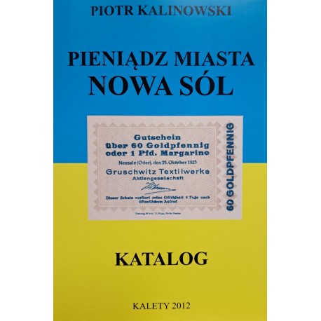 KALINOWSKI Piotr - Pieniądz Miasta Nowa Sól Katalog