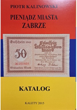 KALINOWSKI Piotr - Pieniądz Miasta Zabrze Katalog