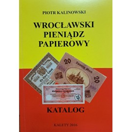 KALINOWSKI Piotr - Wrocławski pieniądz papierowy Katalog