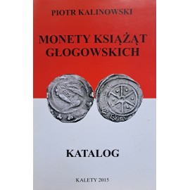 KALINOWSKI Piotr - Monety Książąt Głogowskich Katalog