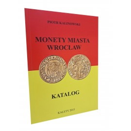 KALINOWSKI Piotr - Monety Miasta Wrocław Katalog