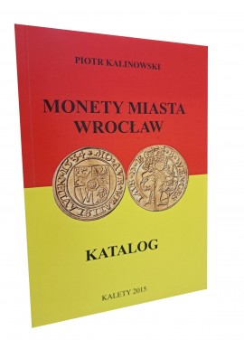 KALINOWSKI Piotr - Monety Miasta Wrocław Katalog